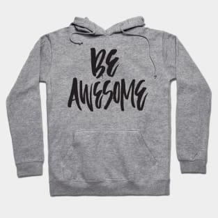 Be Awesome Hoodie